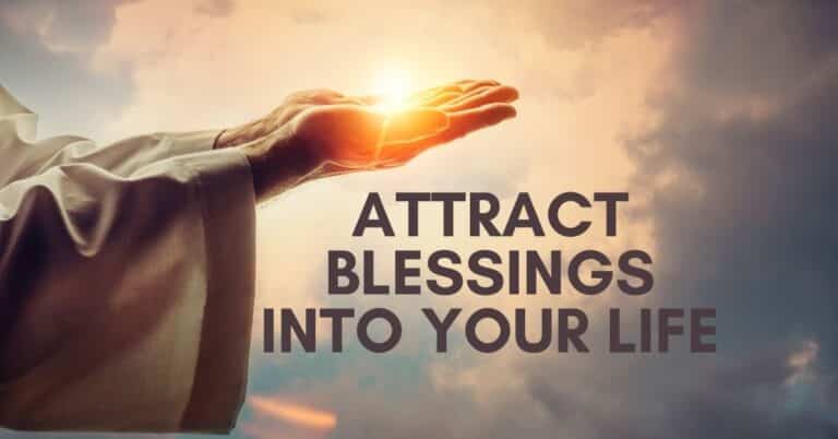 How to Attract More Blessings into Your Life