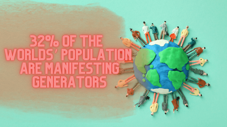32-of-the-worlds-population-are-Manifesting-Generators