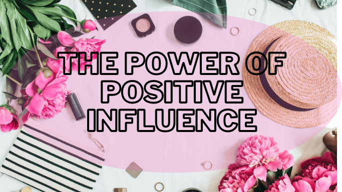 The Power of Positive Influence