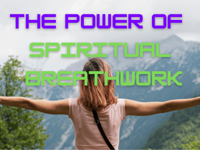 The Power of Spiritual Breathwork For Spiritual Awakening