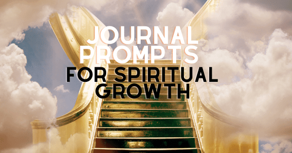 Journal Prompts For Spiritual Growth